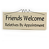 Funny Friends, Relationship, Family, Relatives Quote Wooden Novelty Plaque Sign Gift Ideas