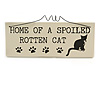 Funny, SPOILED CAT, Animals, Friendship, FAMILY, HOUSE Quote Wooden Novelty Plaque Sign Gift Ideas