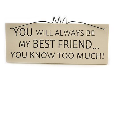 Funny Best Friends Relationship Family Relatives Quote Wooden Novelty Plaque Sign Gift Ideas