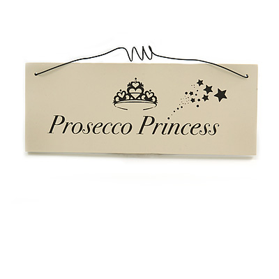 Funny Alcohol Prosecco Princess Wine Party Good Mood Quote Wooden Novelty Plaque Sign Gift Ideas - main view